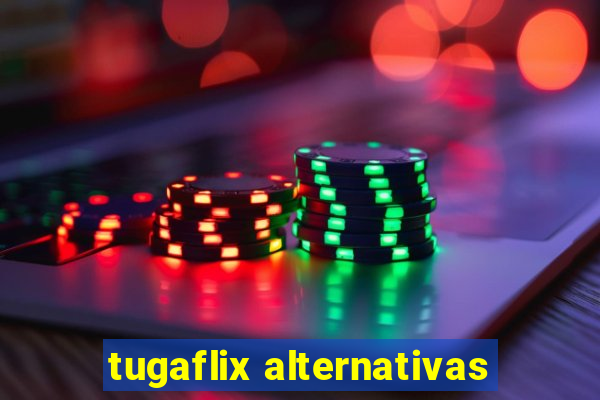 tugaflix alternativas